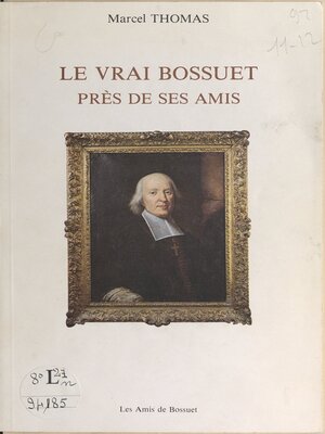 cover image of Le vrai Bossuet près de ses amis